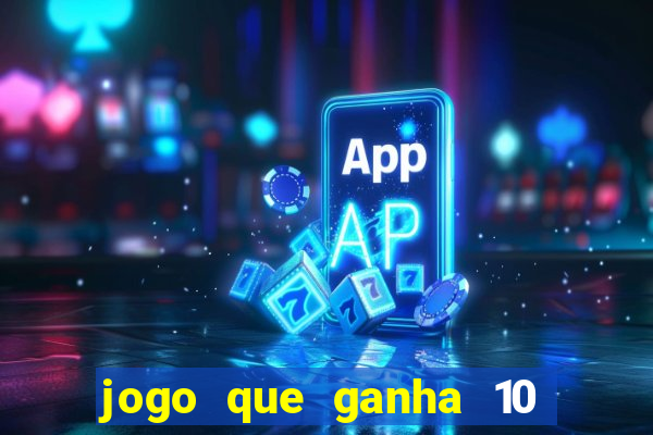 jogo que ganha 10 reais no cadastro